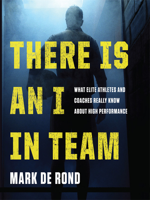 Title details for There Is an I in Team by Mark de Rond - Available